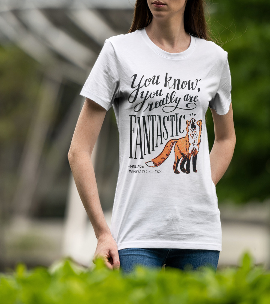 You Know You Really Are Fantastic Mr Fox Mrs Fox T-Shirt