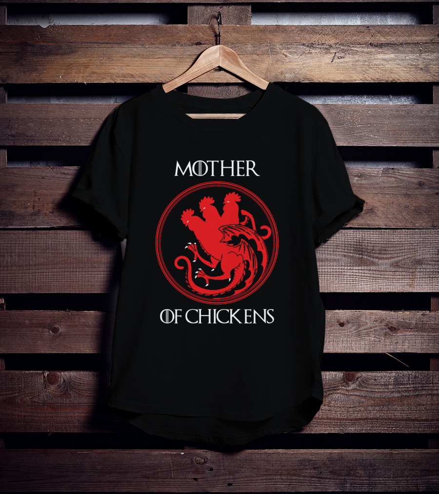 Mother Of Chickens Dragons T-Shirt