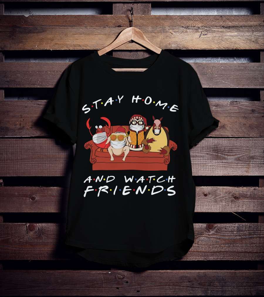 Stay Home And Watch Friends T-Shirt