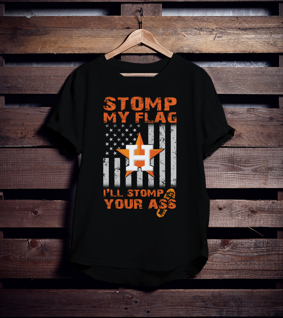 Stomp My Flag I'll Stomp Your Ass Houston Star And Stripes Boot Print T-Shirt