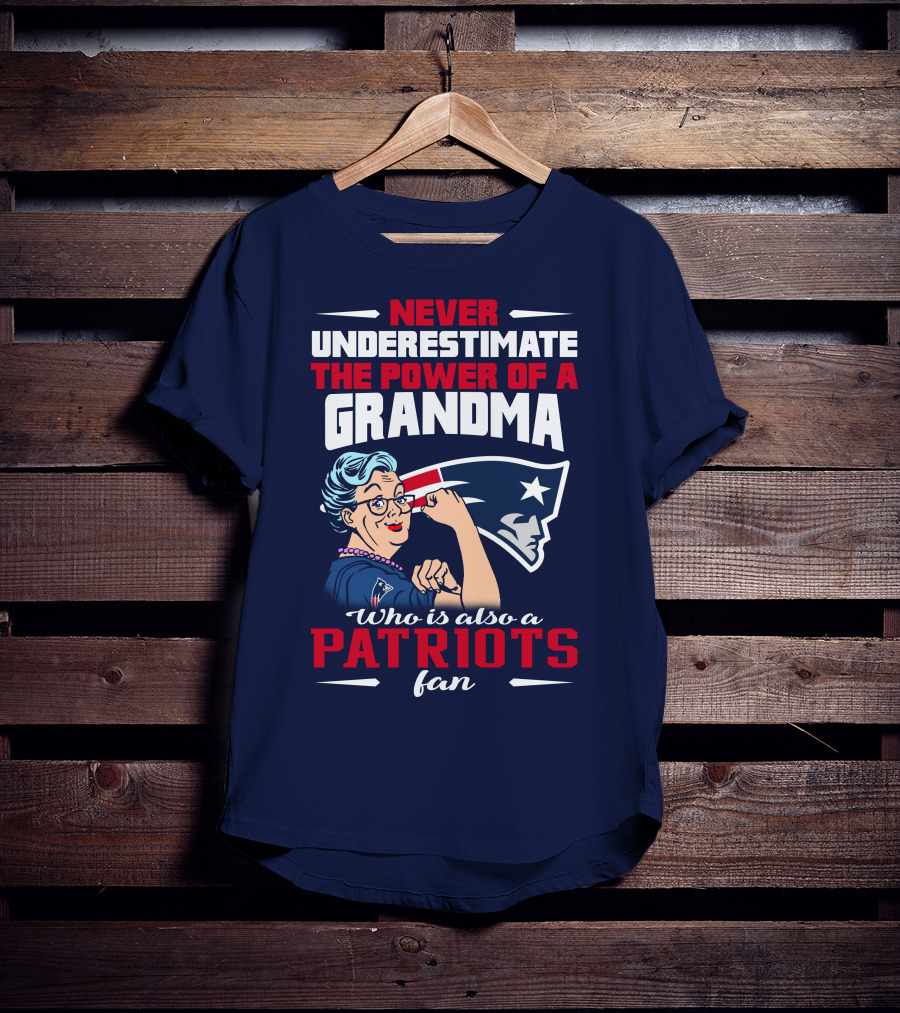 Never Underestimate The Power Of A Grandma Who Is Also A Patriots Fan T-Shirt