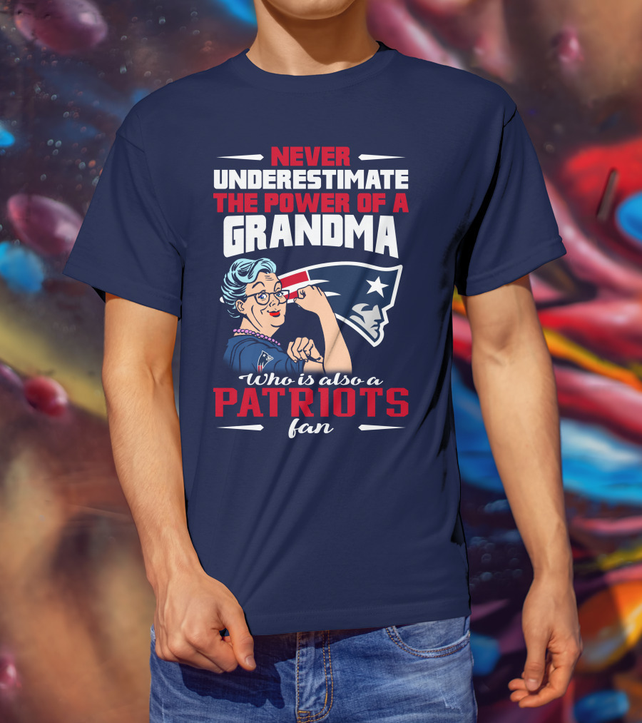 Never Underestimate The Power Of A Grandma Who Is Also A Patriots Fan T-Shirt