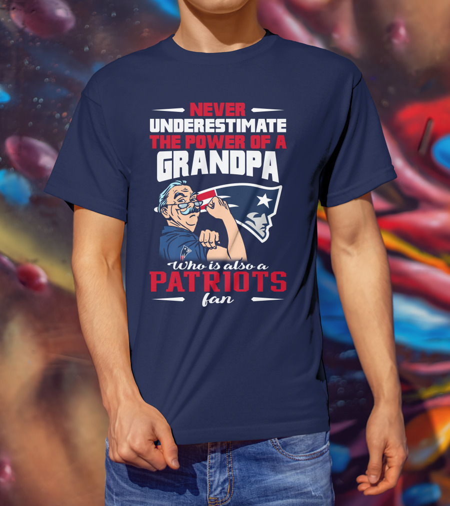 Never Underestimate The Power Of A Grandpa Who Is Also A Patriots Fan T-Shirt