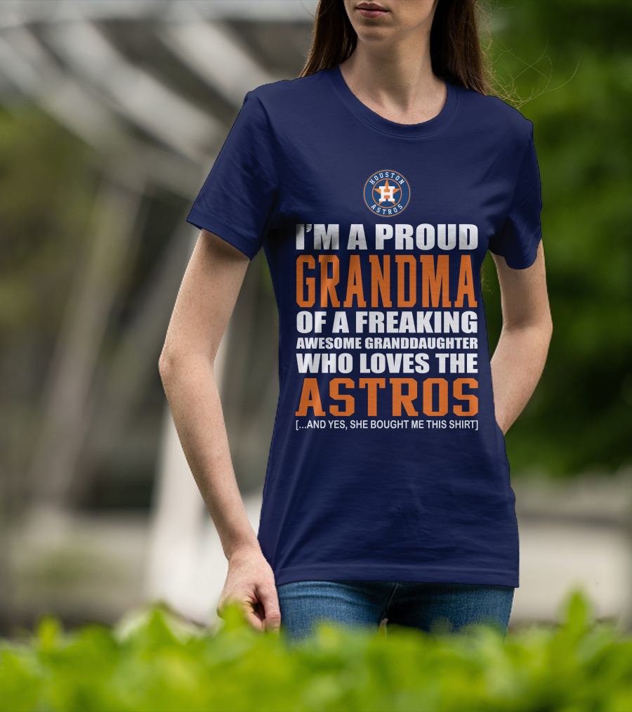 I'm A Proud Grandma Of A Freaking Awesome Granddaughter Who Loves The Astros T-Shirt