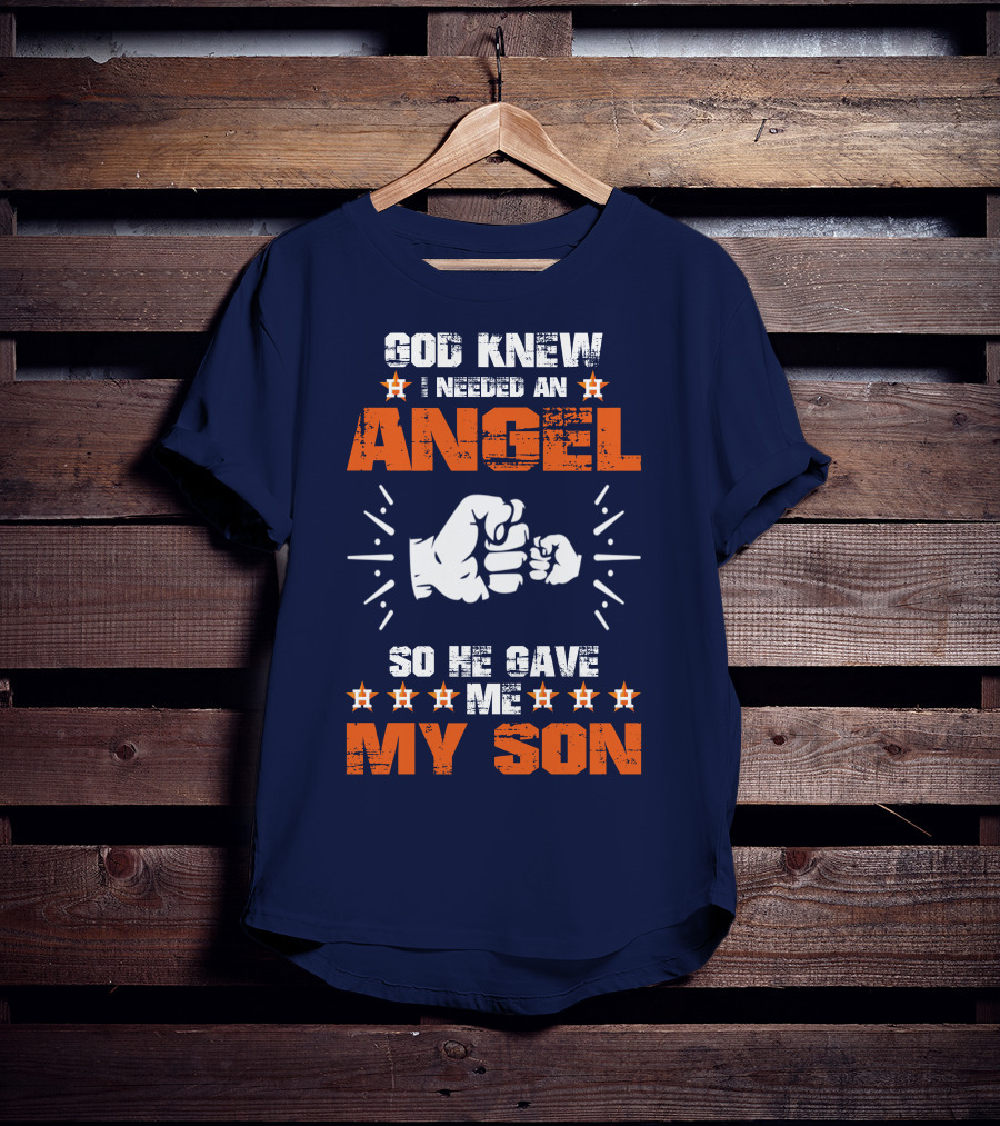 God Knew I Needed An Angel So He Gave Me My Son Astros T-Shirt