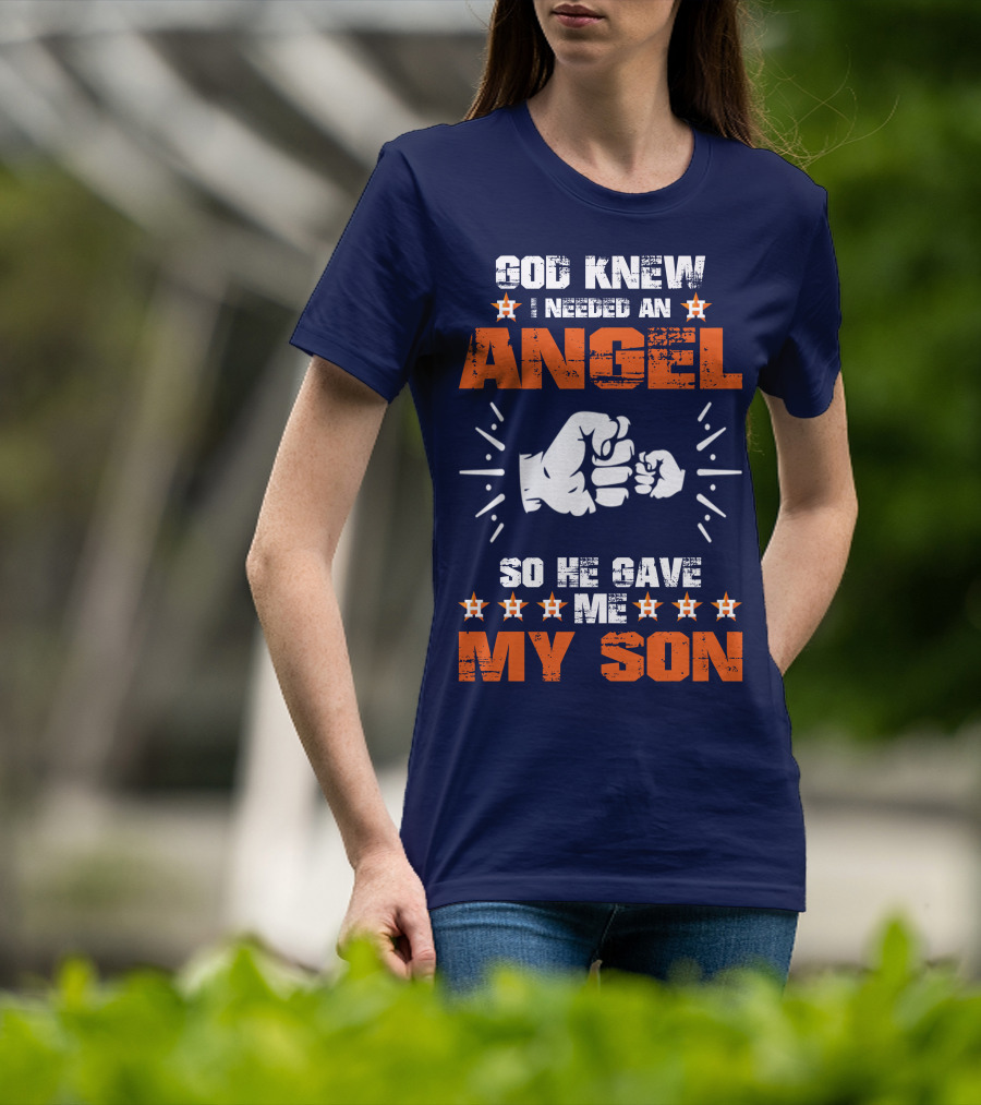 God Knew I Needed An Angel So He Gave Me My Son Astros T-Shirt