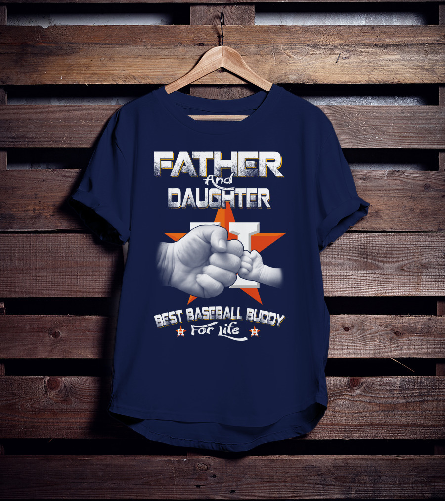 Father And Daughter Astros Best Baseball Buddy For Life T-Shirt