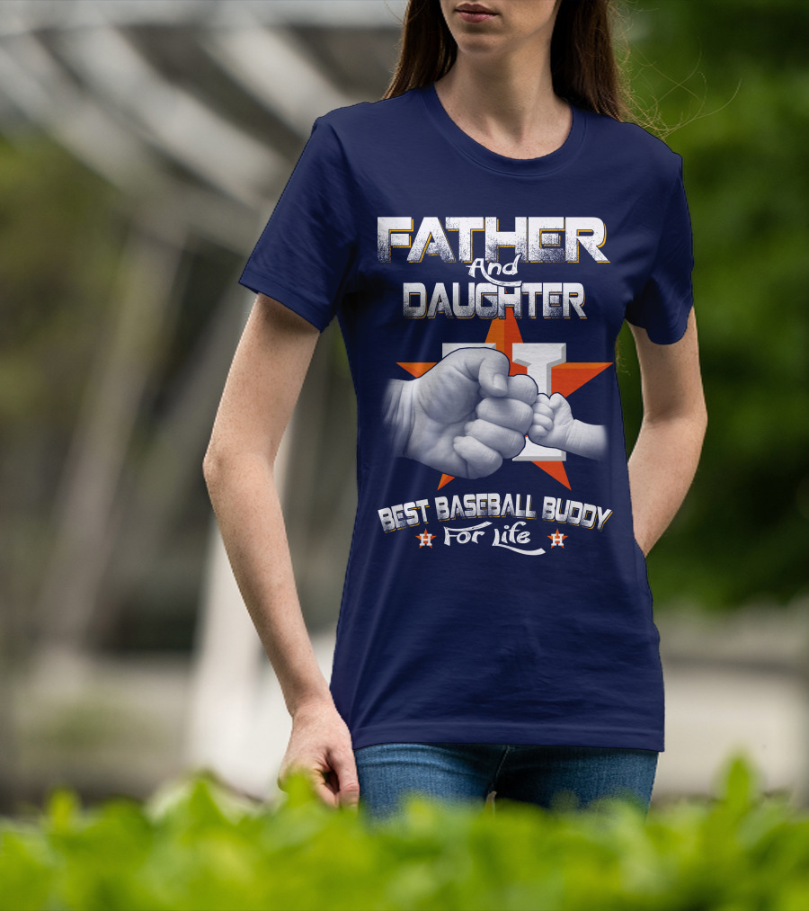 Father And Daughter Astros Best Baseball Buddy For Life T-Shirt