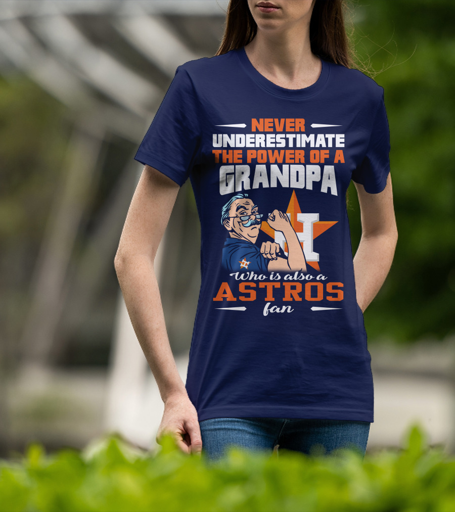 Never Underestimate The Power Of A Grandpa Who Is Also A Astros Fan T-Shirt