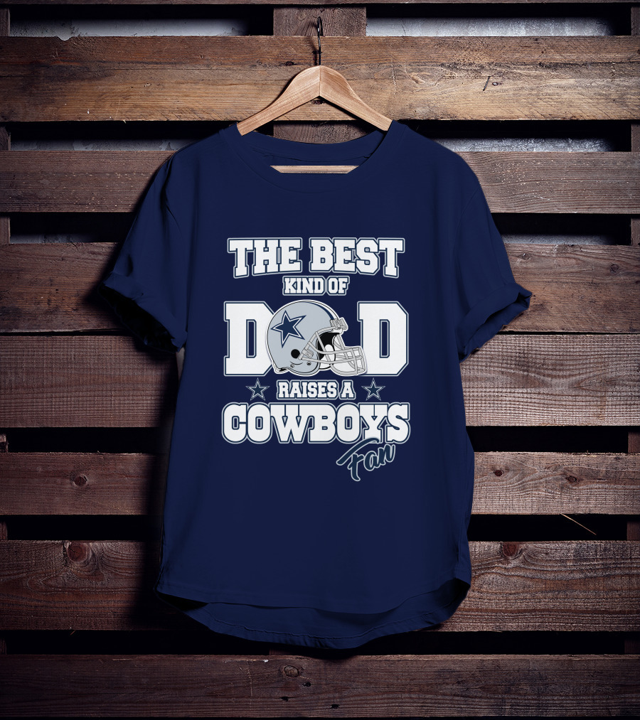 The Best Kind Of Dad Raises A Cowboys Fan T-Shirt