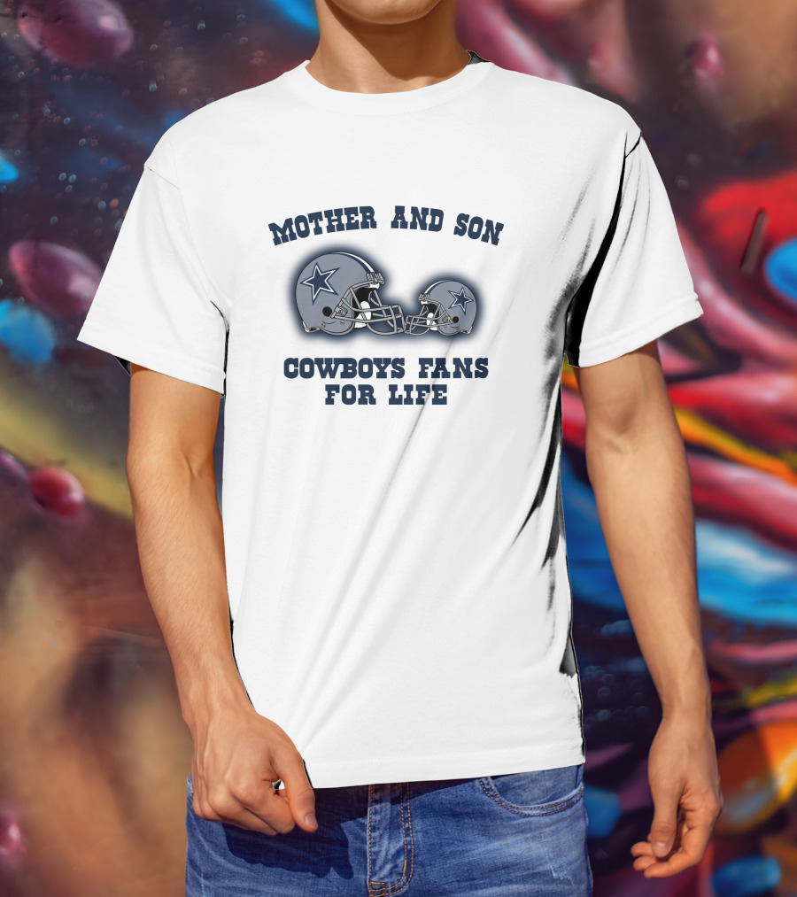 Mother And Son Cowboys Fans For Life T-Shirt