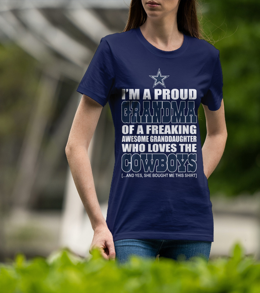 I'm A Proud Grandma Of A Freaking Awesome Granddaughter Who Loves The Cowboys T-Shirt