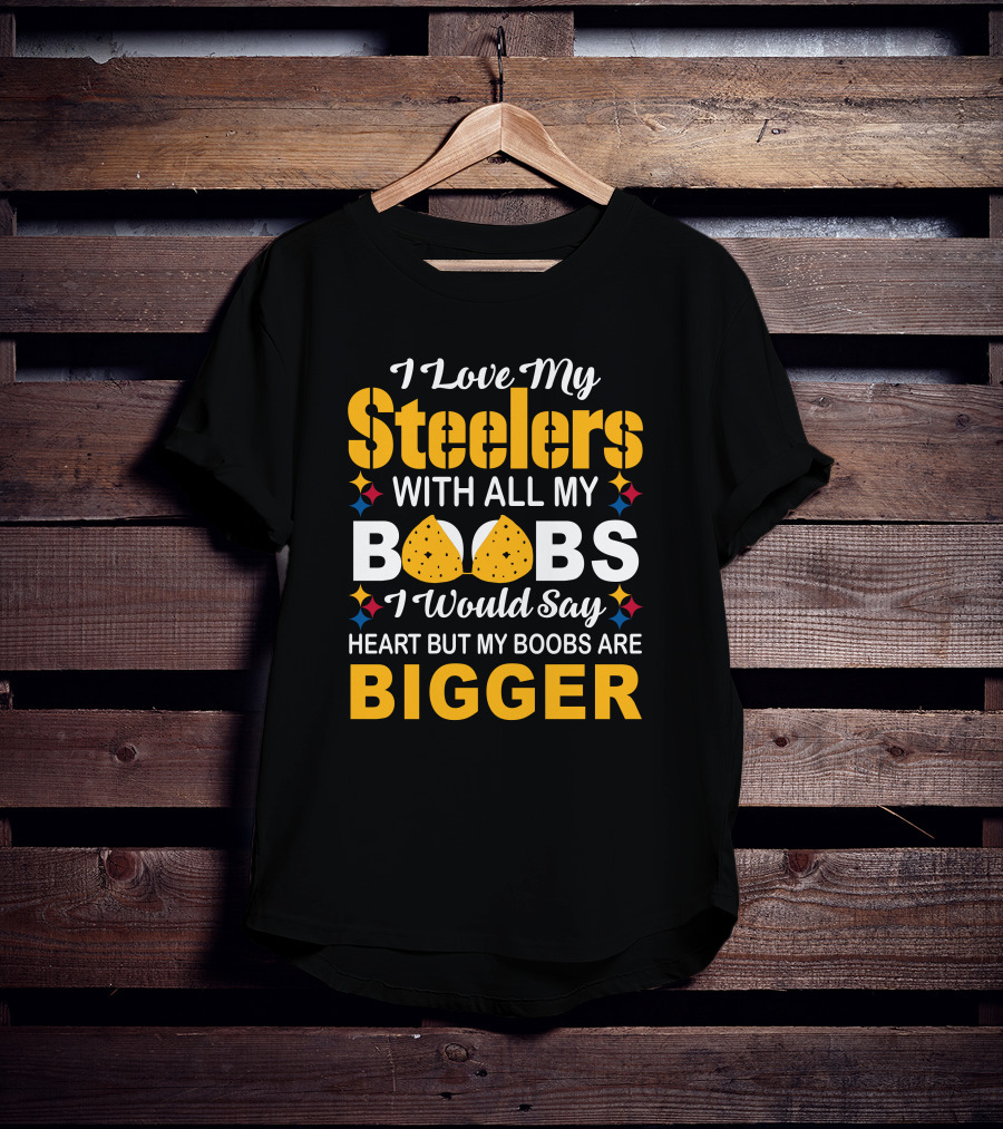 I Love My Steelers With All My Boobs Bigger Than My Heart T-Shirt