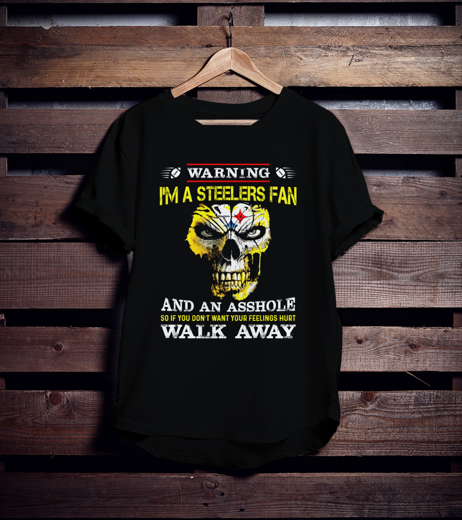 Warning I'm A Steelers Fan Walk Away T-Shirt