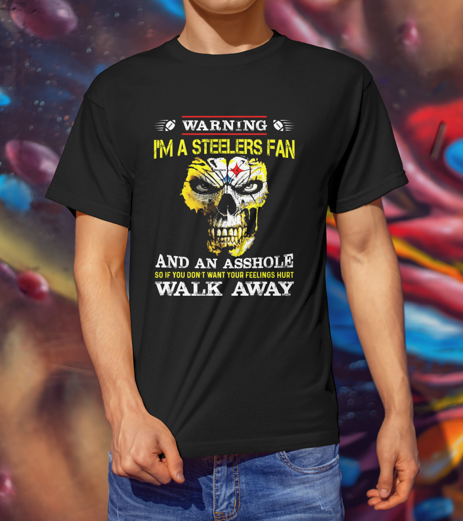 Warning I'm A Steelers Fan Walk Away T-Shirt