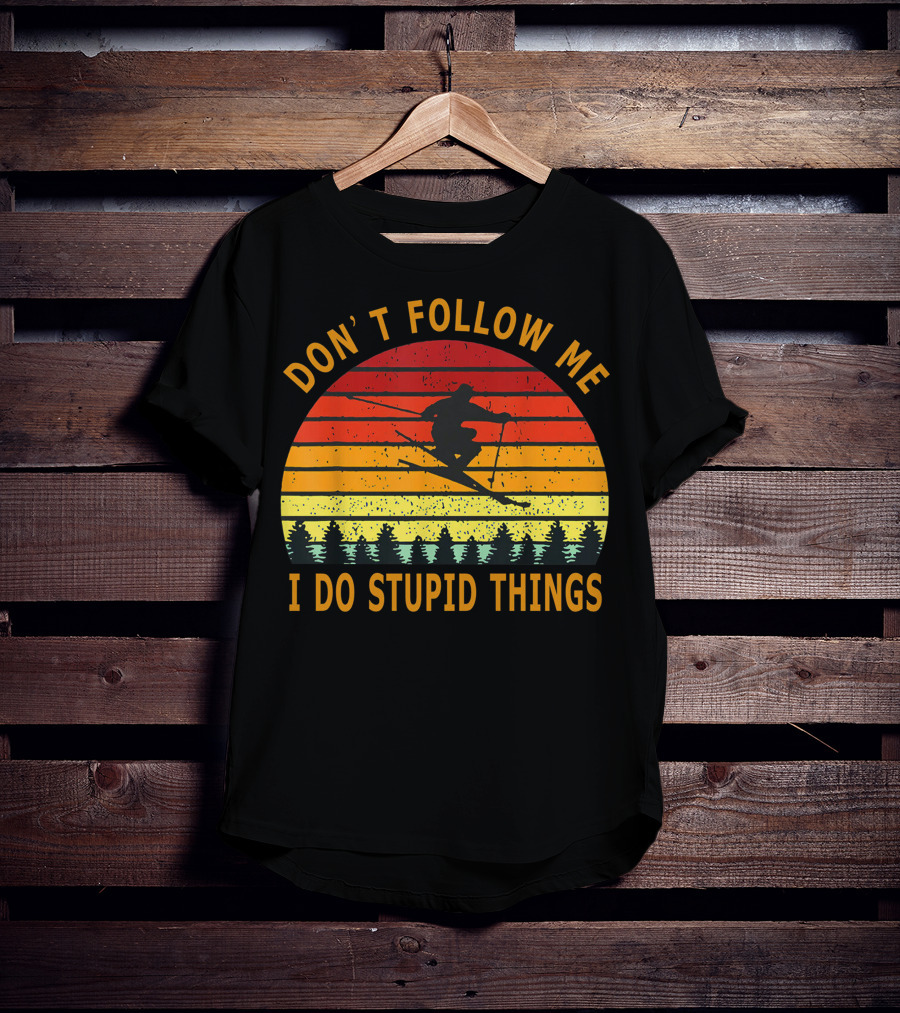 Don't Follow Me I Do Stupid Things Skiing Retro Sunset T-Shirt