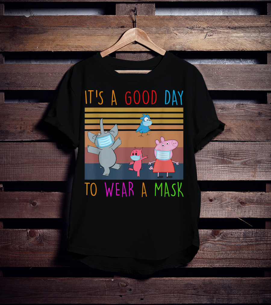 It's A Good Day To Wear A Mask With Cartoon Animals Wearing Masks T-Shirt