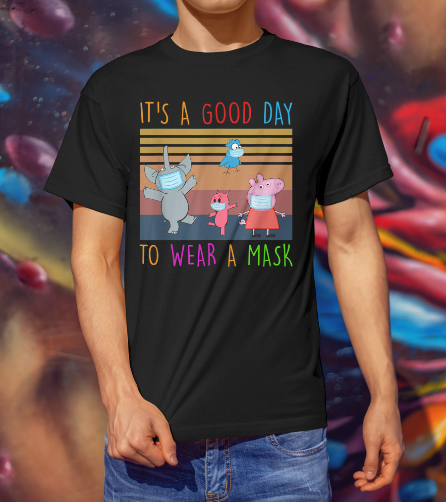 It's A Good Day To Wear A Mask With Cartoon Animals Wearing Masks T-Shirt