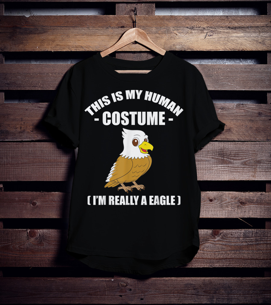 This Is My Human Costume Funny Eagle I'm Really A Eagle Halloween T-Shirt