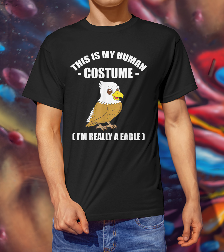 This Is My Human Costume Funny Eagle I'm Really A Eagle Halloween T-Shirt