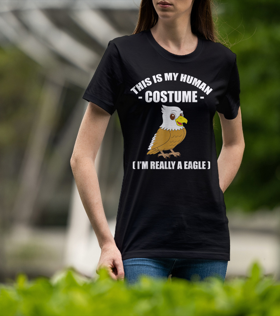 This Is My Human Costume Funny Eagle I'm Really A Eagle Halloween T-Shirt
