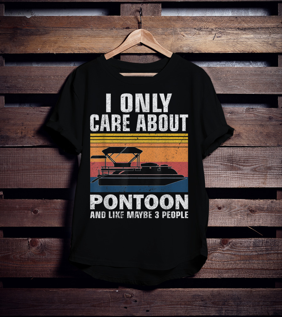 I Only Care About Pontoon And Like Maybe 3 People T-Shirt