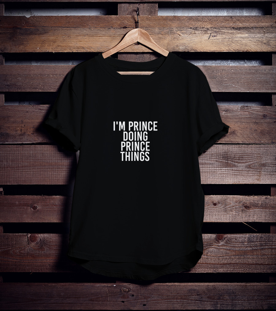 I'm Prince Doing Prince Things Birthday Name T-Shirt