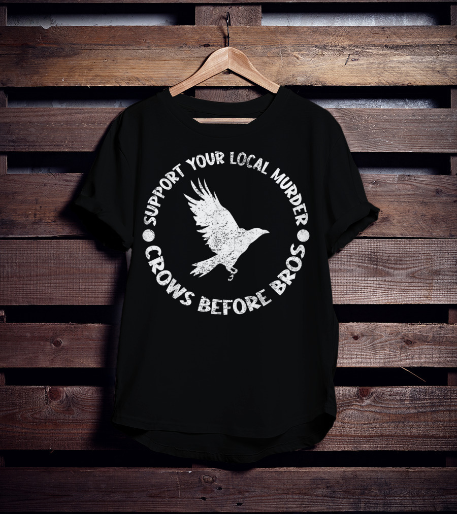 Support Your Local Murder Crows Before Bros Bird Circle T-Shirt