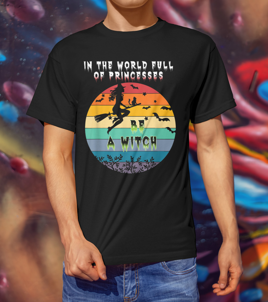 In The World Full Of Princesses Be A Witch Vintage Halloween Bats Rainbow Gradient T-Shirt