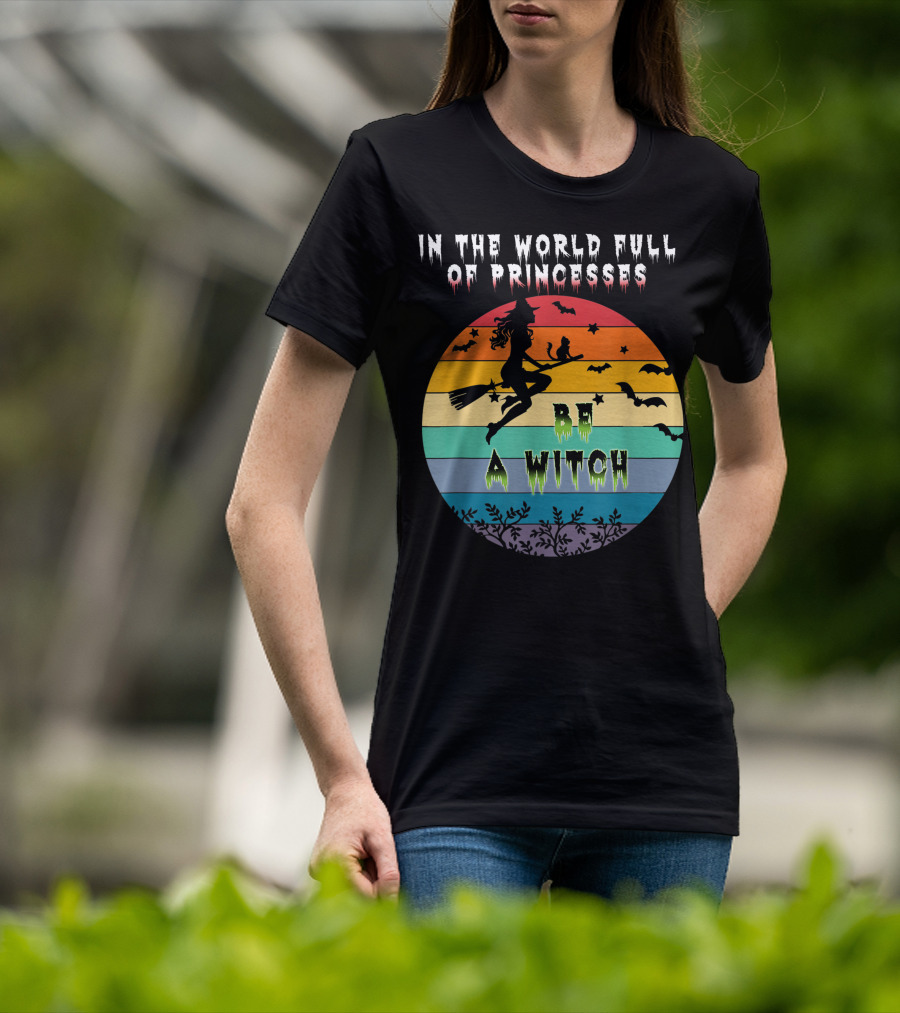 In The World Full Of Princesses Be A Witch Vintage Halloween Bats Rainbow Gradient T-Shirt
