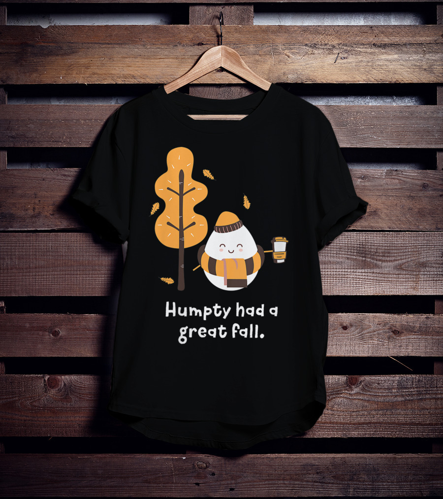 Women Humpty Had A Great Fall Funny Autumn Joke Humpty Dumpty Coffee Leaves Tree T-Shirt