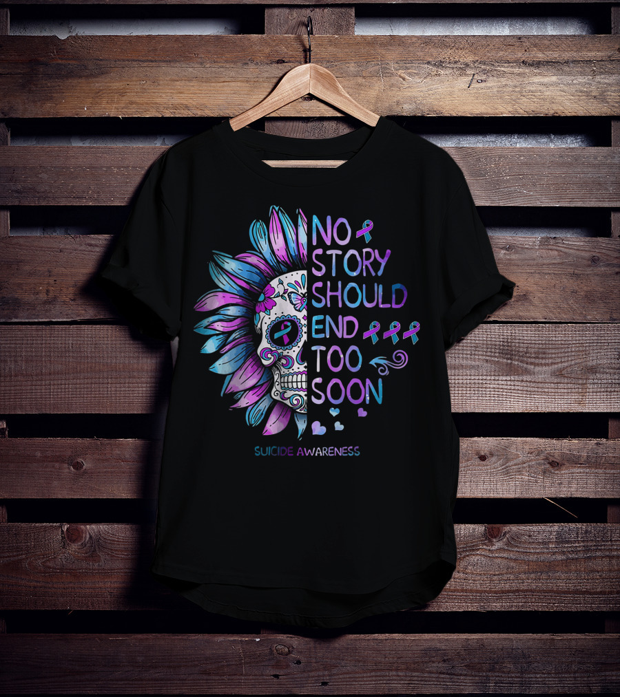 Women Suicide Awareness No Story Should End Too Soon Ribbon Skull T-Shirt
