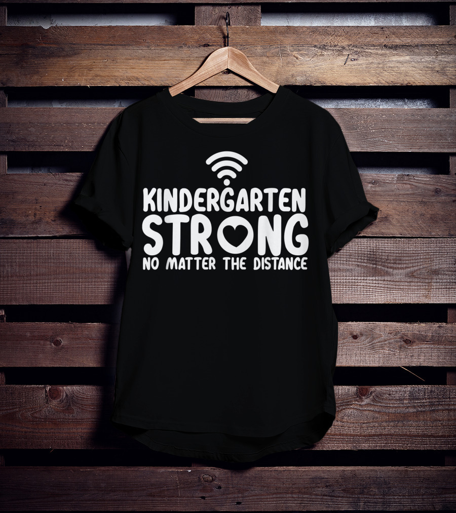 Kindergarten Strong No Matter The Distance WiFi Heart T-Shirt