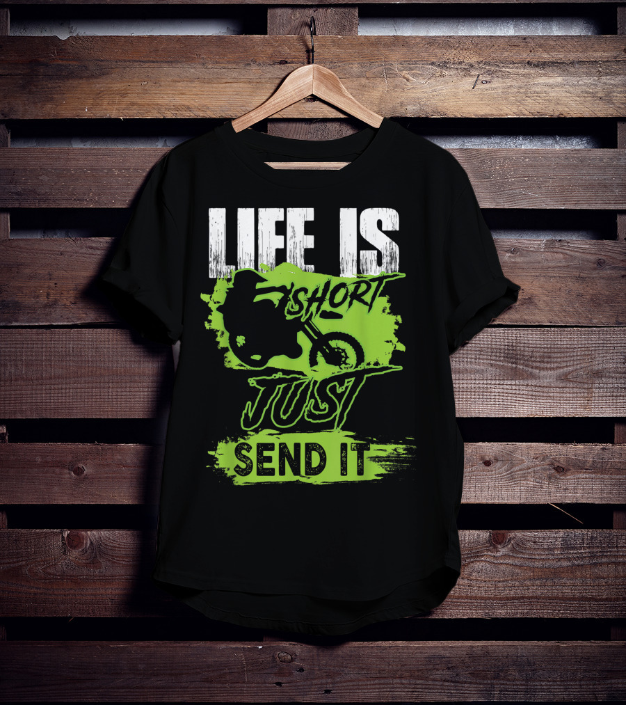 Life Is Short Just Send It Dirt Bike T-Shirt