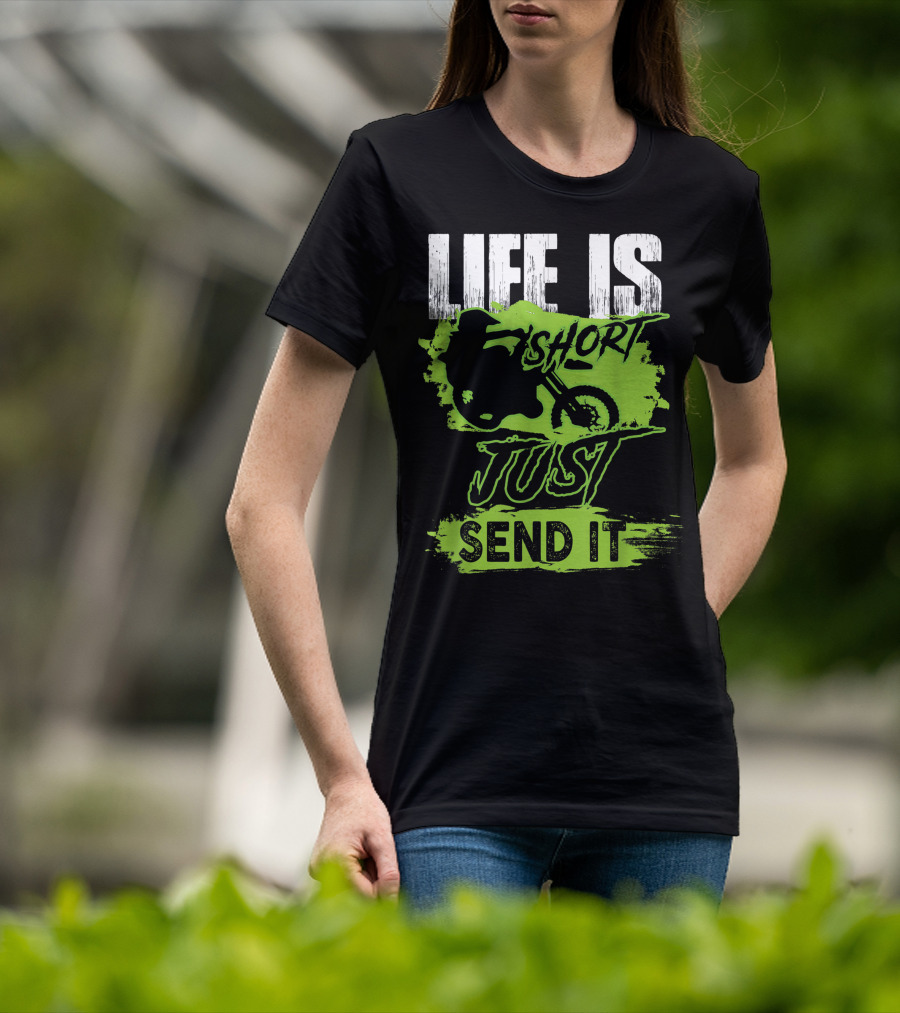 Life Is Short Just Send It Dirt Bike T-Shirt