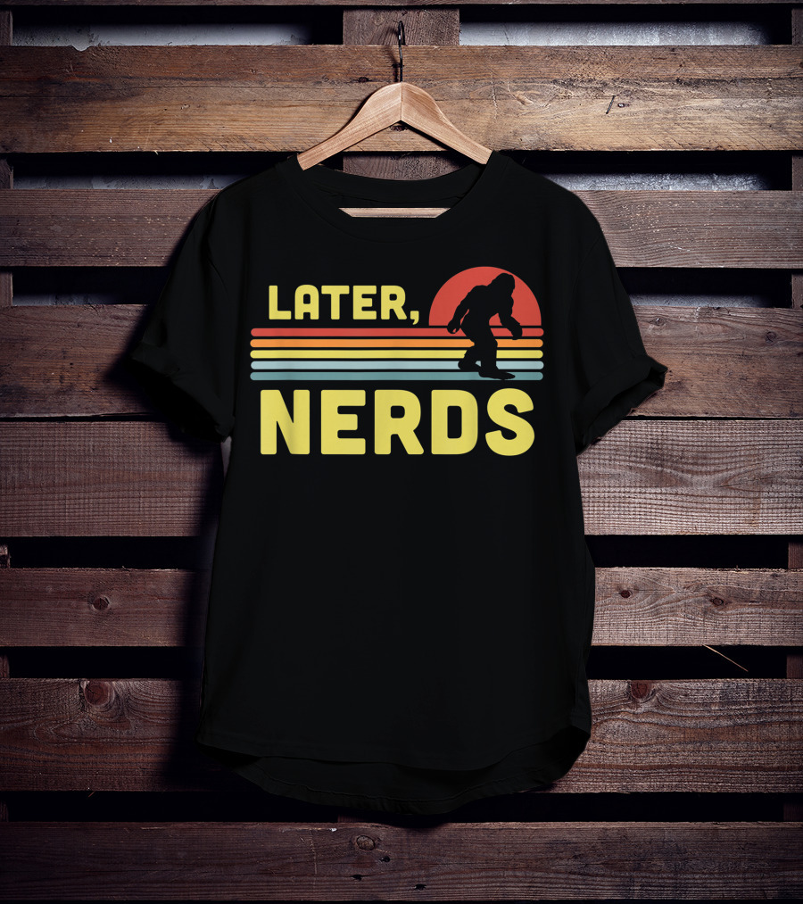 Later Nerds Funny Bigfoot Sasquatch Retro Rainbow Sunset T-Shirt
