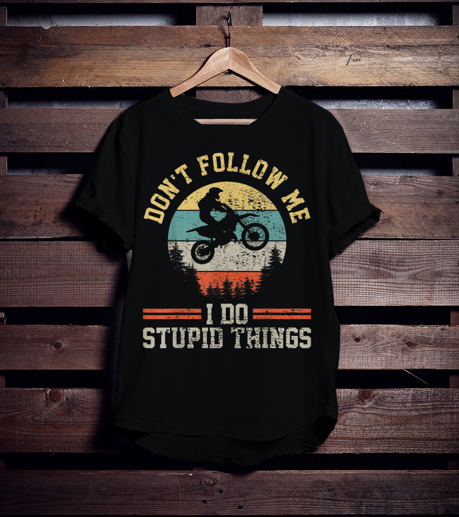 Don't Follow Me I Do Stupid Things Motocross Dirt Bike Retro Vintage For Boy T-Shirt