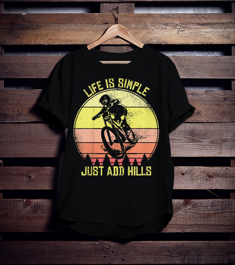 Life Is Simple Just Add Hills Offroad Mountain Bike MTB T-Shirt