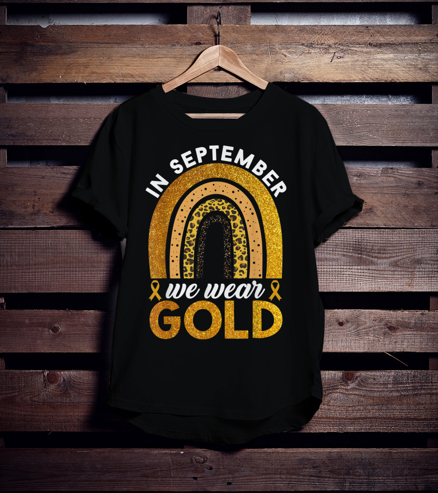 In September We Wear Gold Rainbow Childhood Cancer Awareness Glitter Gold Ribbons T-Shirt