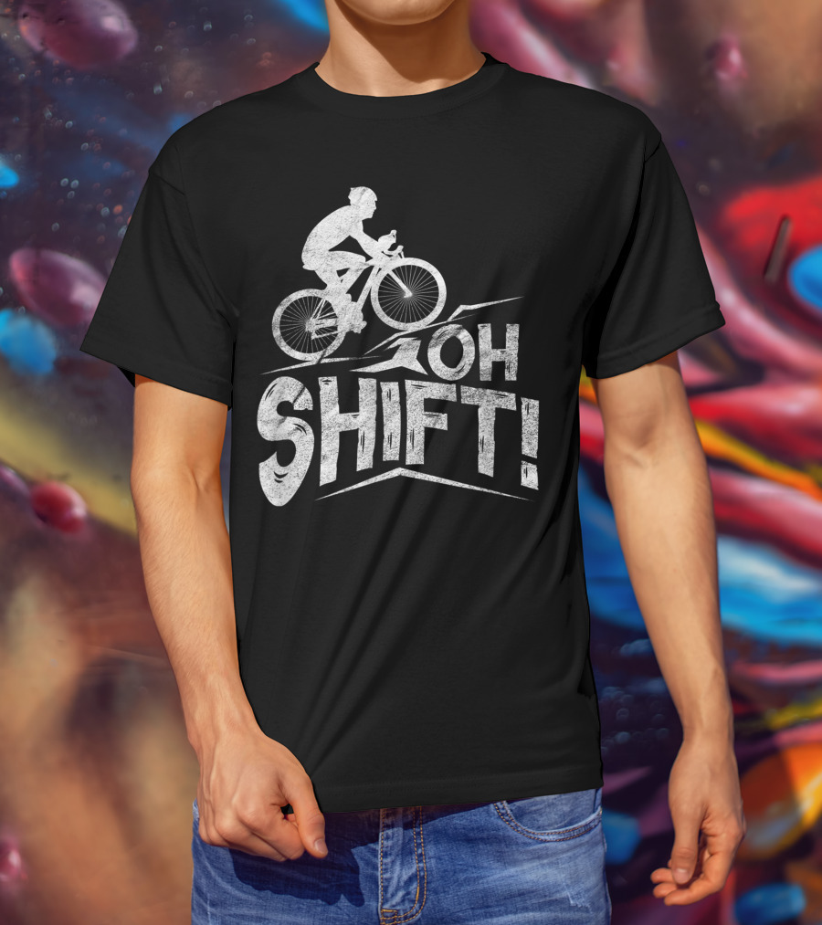 Oh Shift Bike Funny Cycling Biking Bike Riders Cyclists T-Shirt
