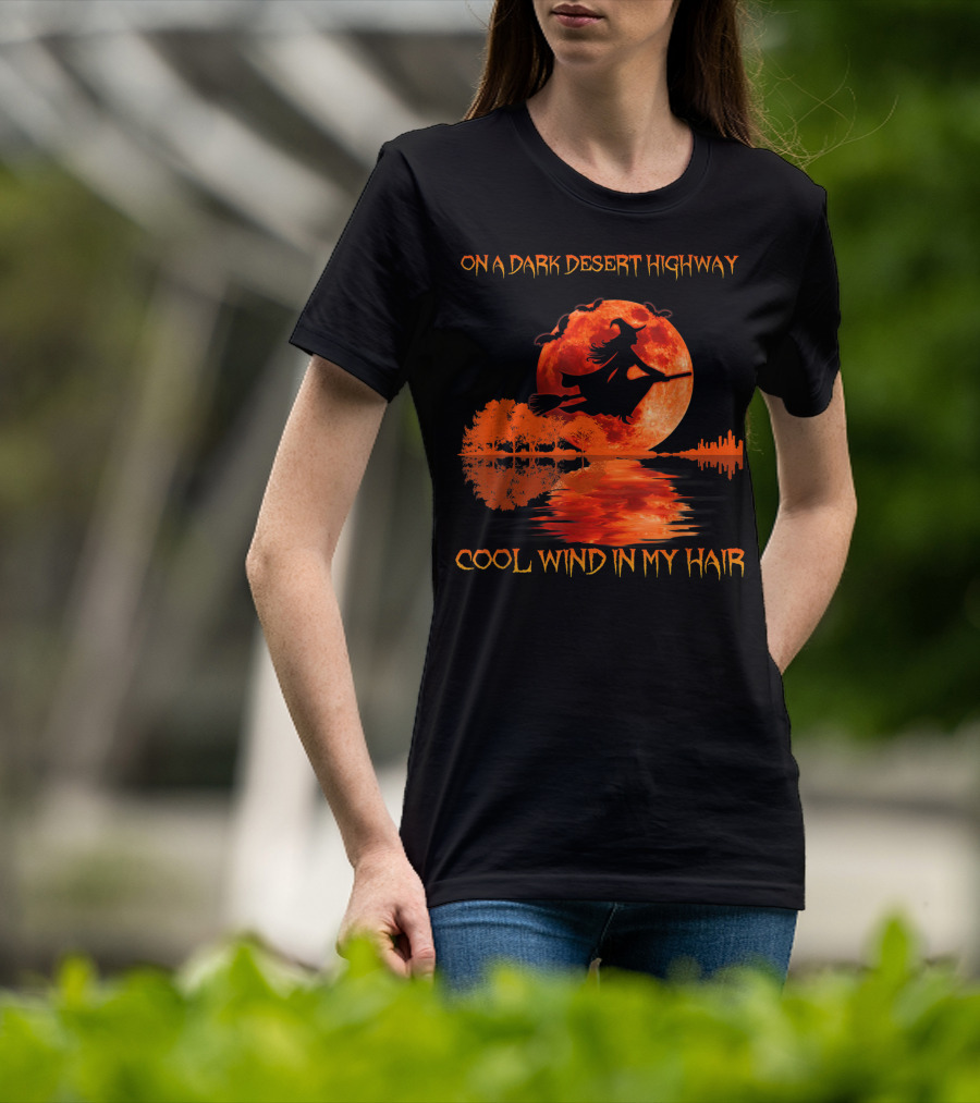 On A Dark Desert Highway Cool Wind In My Hair Halloween Witch Moon Scene T-Shirt