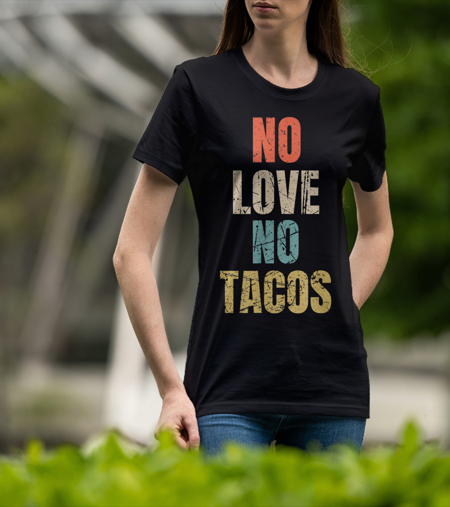No Love No Tacos Vintage Text T-Shirt