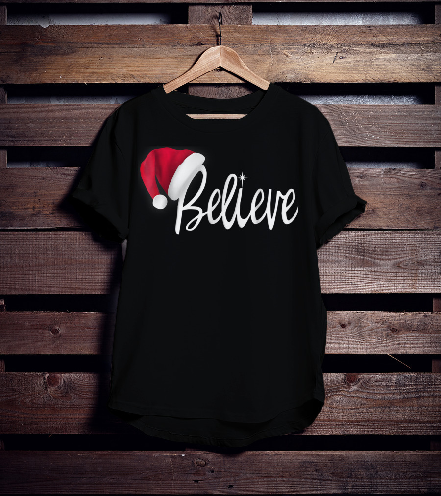 Believe In Santa Claus Christmas Hat T-Shirt