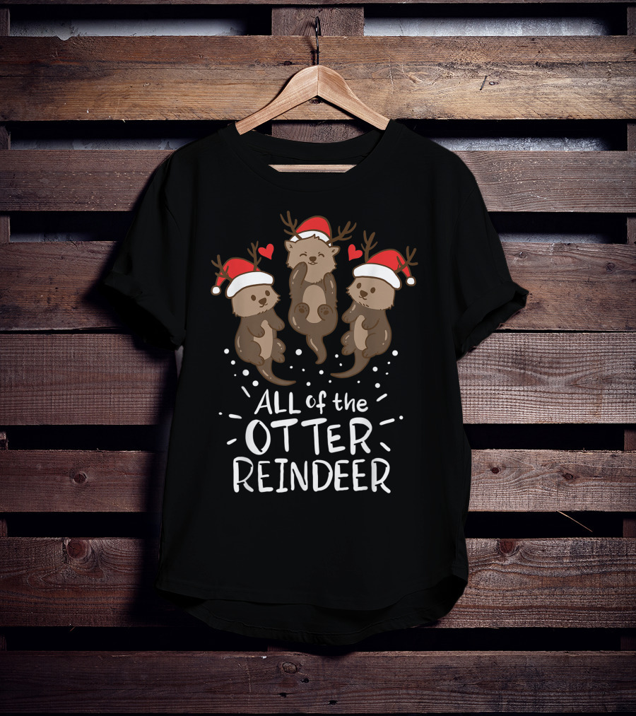 All Of The Otter Reindeer Christmas Xmas Present T-Shirt