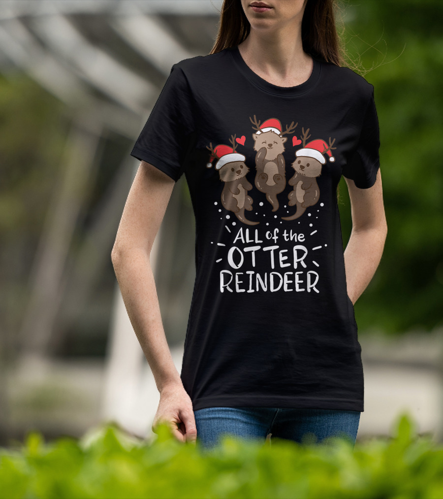 All Of The Otter Reindeer Christmas Xmas Present T-Shirt