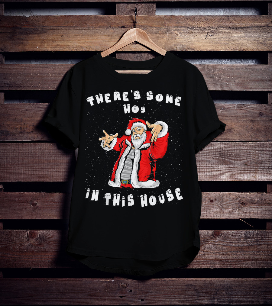 There's Some Hos In This House Funny Santa Christmas T-Shirt