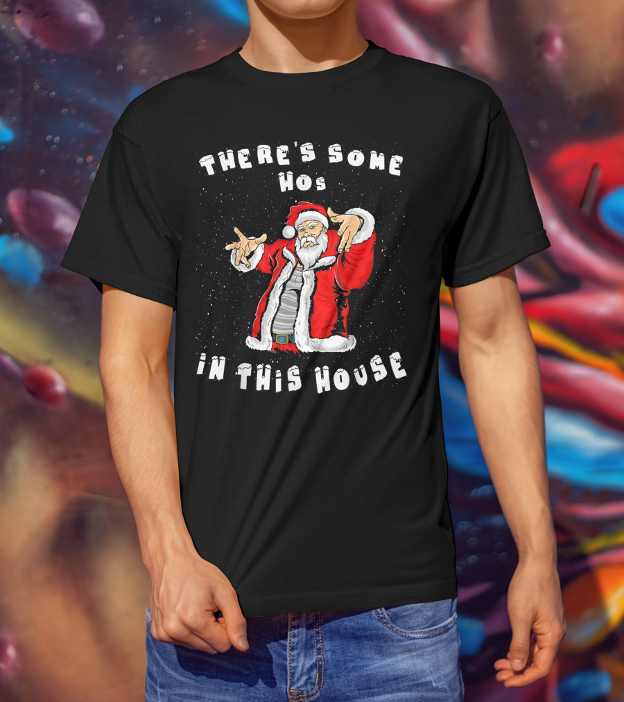 There's Some Hos In This House Funny Santa Christmas T-Shirt