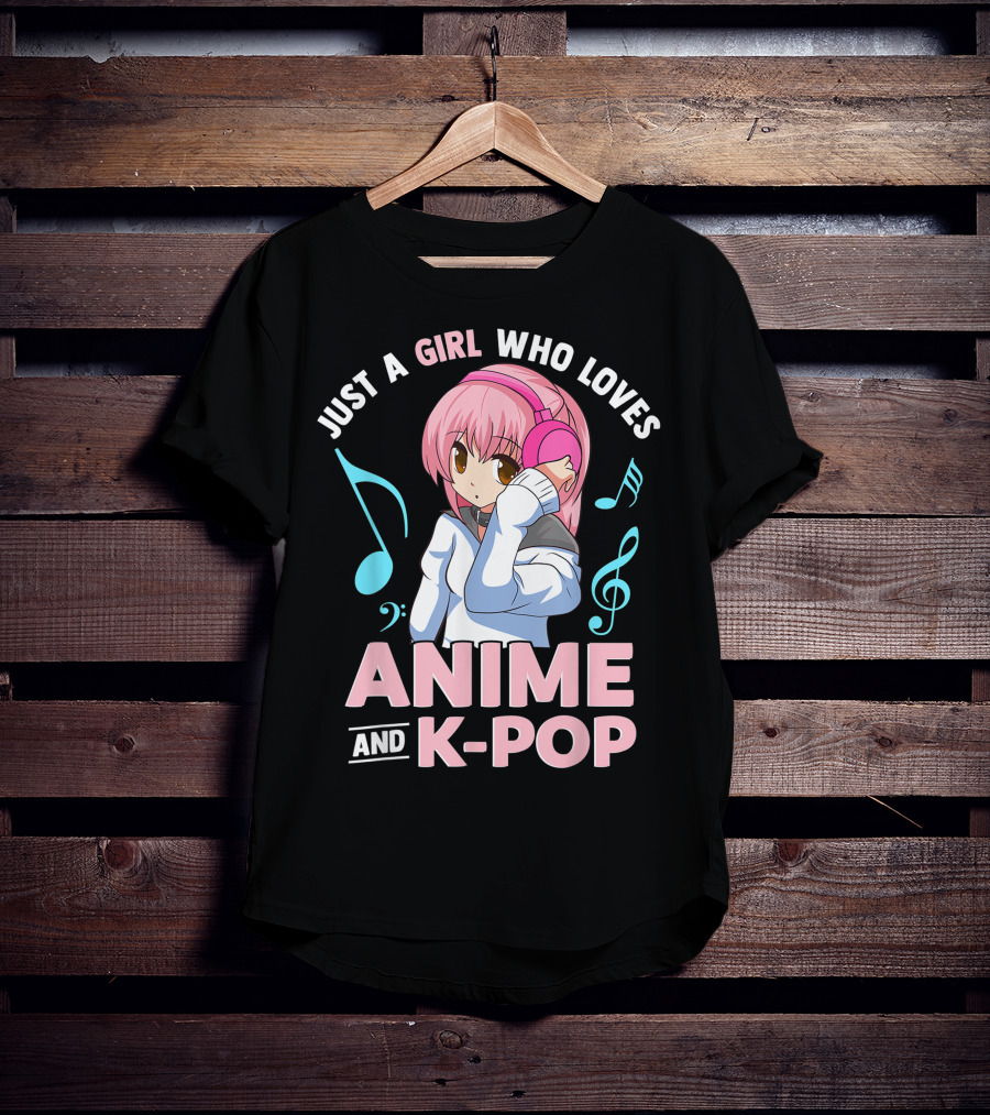 Just A Girl Who Loves Anime And K Pop With Headphones And Musical Notes T-Shirt