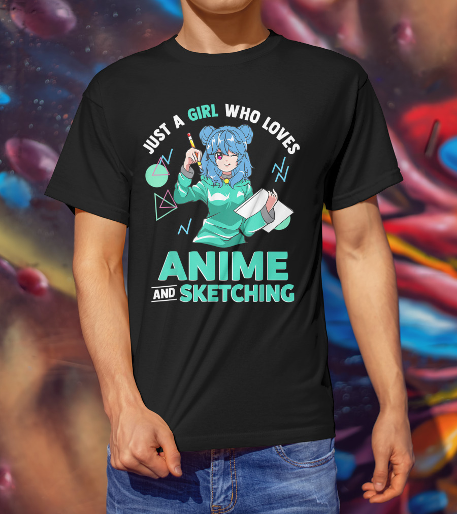 Just A Girl Who Loves Anime And Sketching Drawing Blue Hair Manga Style Character With Pen And Paper T-Shirt