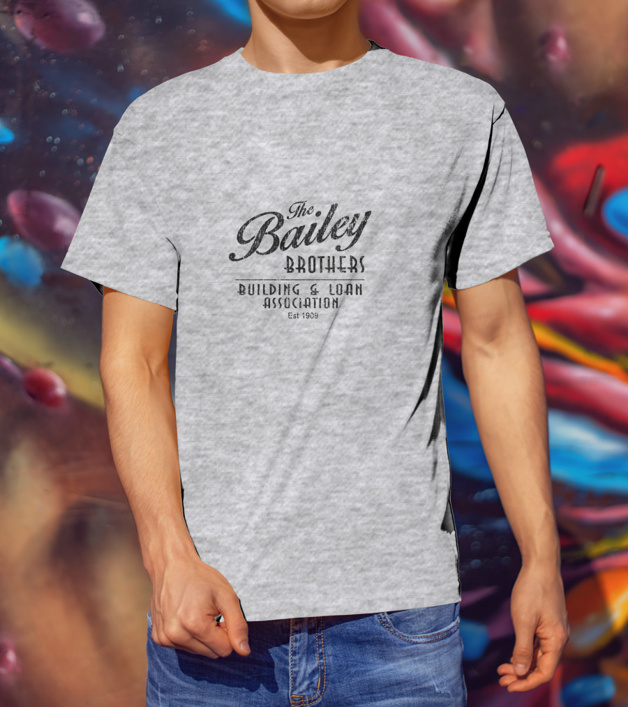 The Bailey Brothers Building And Loan Association Est 1909 T-Shirt